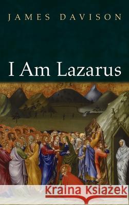 I Am Lazarus James Davison 9781666725100 Resource Publications (CA) - książka