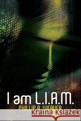 I am L.I.A.M. Phillip a. Weaver 9781633374713 Proving Press - książka