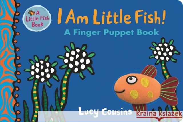 I Am Little Fish! A Finger Puppet Book Cousins, Lucy 9781406377637 Little Fish - książka