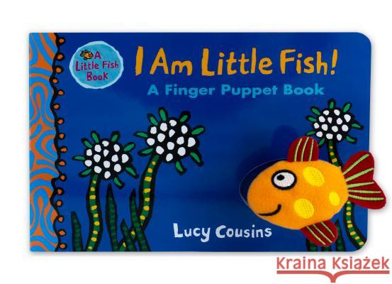 I Am Little Fish! a Finger Puppet Book Lucy Cousins Lucy Cousins 9781536200232 Candlewick Press (MA) - książka