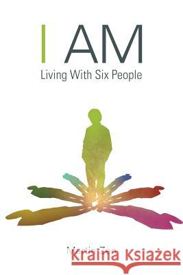 I Am: Living with Six People Zen, Martin 9781452593111 Balboa Press - książka