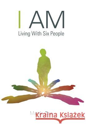 I Am: Living with Six People Zen, Martin 9781452593135 Balboa Press - książka