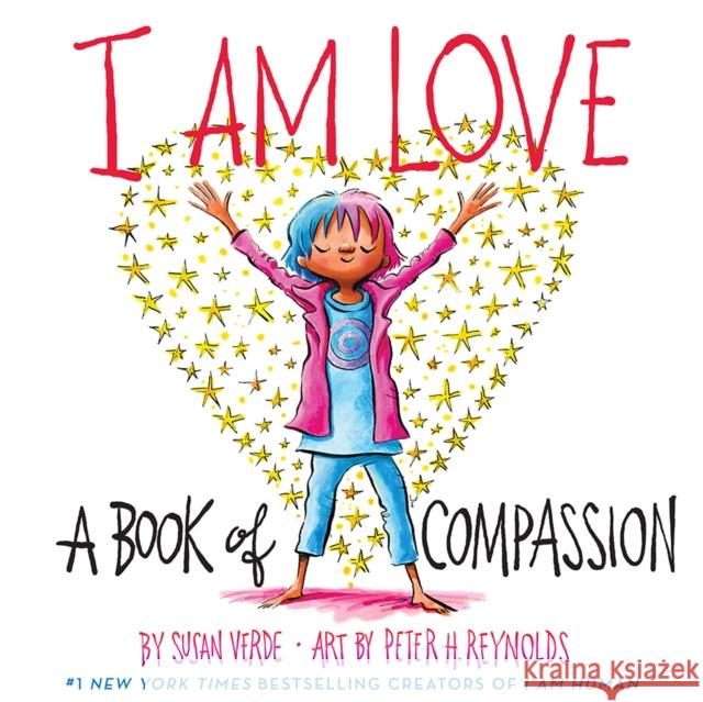 I Am Love: A Book of Compassion Susan Verde Peter H. Reynolds 9781419737268 Abrams - książka