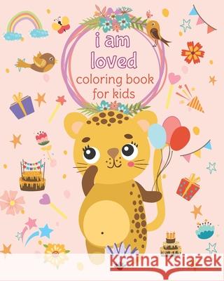 I am loved coloring book for kids: Funny inspirational coloring book for girls and boys Faycel Belhadef 9781659373295 Independently Published - książka