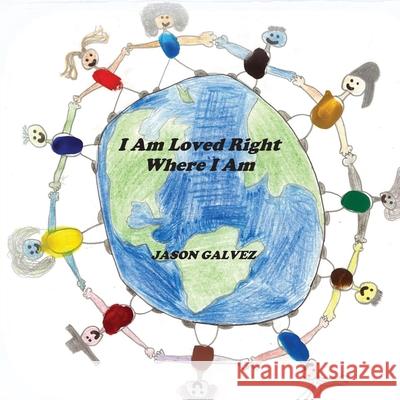 I Am Loved Right Where I Am Jason Galvez 9780359375752 Lulu.com - książka