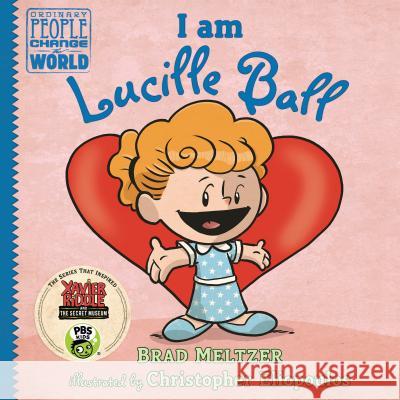 I Am Lucille Ball Brad Meltzer Christopher Eliopoulos 9780525428558 Dial Books - książka