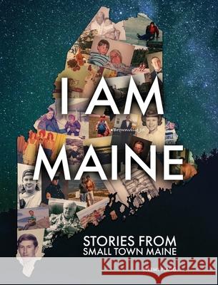 I Am Maine: Stories From Small Town Maine Jeremy Flagg 9781953915269 Jeremy Flagg - książka