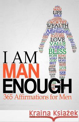 I Am Man Enough: 365 Affirmations for Men Asa Leveaux 9780988500266 Phoenix Ink Publishing - książka