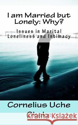 I Am Married But Lonely: Why? Cornelius Uche Okeke 9789785319828 Gipi Publications (Global Igbo Peace Initiati - książka