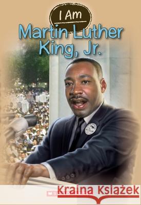 I Am Martin Luther King Jr. (I Am #4): Volume 4 Norwich, Grace 9780545447805 Scholastic Paperbacks - książka