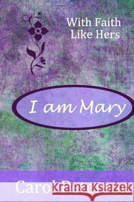 I am Mary Peterson, Carol 9780692283233 Honor Bound Books - książka