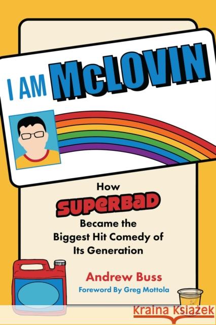 I AM MCLOVIN: How Superbad Became the Biggest Comedy Hit of its Generation Andrew Buss 9781493079827 Applause Books - książka
