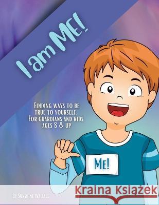 I Am Me! Sunshine Wallace Karrie Wallace  9781088135785 IngramSpark - książka