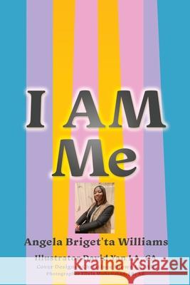 I Am Me Angela Briget'ta Williams David Yan Christinee Brown 9781662890444 Xulon Press - książka