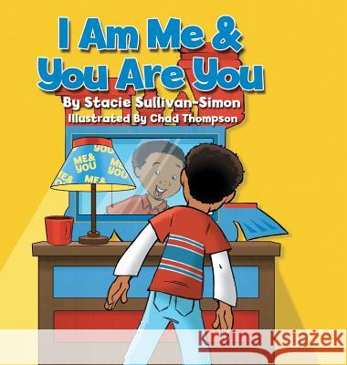 I Am Me & You Are You Stacie Sullivan-Simon 9781612445557 Halo Publishing International - książka