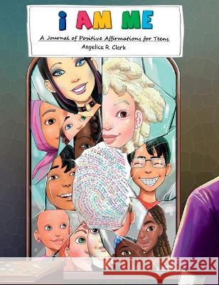 I Am Me: A Journal of Positive Affirmations for Teens Angelica R Clark Audeva Joseph  9781735816913 I Am Me - książka