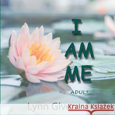 I Am Me: Adult Lynn Given 9781950647118 Lynn Given, LLC - książka