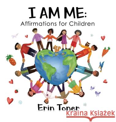 I Am Me: Affirmations for Children Erin Toner 9781777551117 Wonder Child Publications - książka