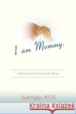 I am Mommy. Susan Hughes 9780615149394 Susan Hughes - książka