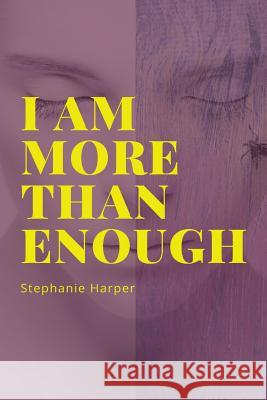 I Am More Than Enough Stephanie Harper 9781981862733 Createspace Independent Publishing Platform - książka