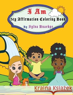 I Am: My Affirmation Coloring Book Sylva Nnaekpe 9781951792862 Silsnorra LLC - książka