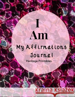I Am: My Affirmations Journal Heritage Printables 9780359715589 Lulu.com - książka