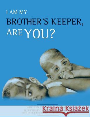 I Am My Brother's Keeper, Are You?: N/A Kenneth Gatewood Carliss R. McGhee 9781537022550 Createspace Independent Publishing Platform - książka