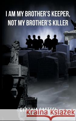 I Am My Brother's Keeper, Not My Brother's Killer Cynthia Casteel 9781524617417 Authorhouse - książka