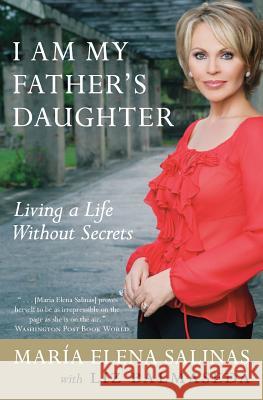 I Am My Father's Daughter: Living a Life Without Secrets Maria Elena Salinas Liz Balmaseda 9780060765064 Rayo - książka