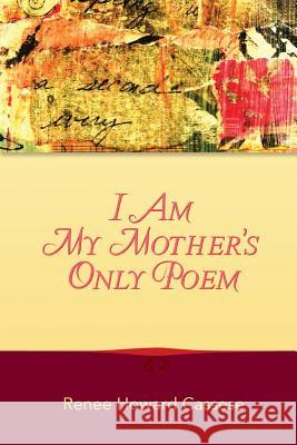 I Am My Mother's Only Poem Renee Cassese 9781494962531 Createspace - książka