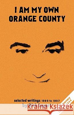 I Am My Own Orange County: Selected Writings: 1990 - 1997 (11th Anniversary Edition) Rick Lupert 9780982058404 Ain't Got No Press - książka