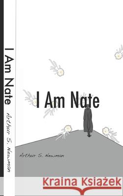 I Am Nate Arthur S. Newman 9781072962144 Independently Published - książka