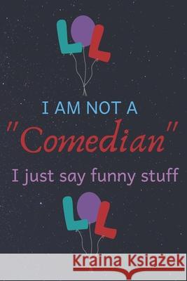 I Am Not A Comedian I Just Say Funny Stuff Cam Bennett 9781656879417 Independently Published - książka
