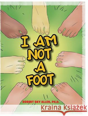 I Am Not A Foot Allen, Robert Sky 9781643002668 Covenant Books - książka