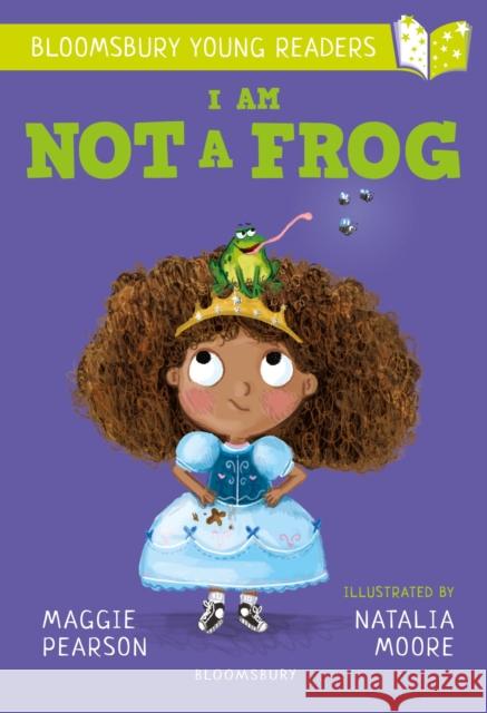 I Am Not A Frog: A Bloomsbury Young Reader: Lime Book Band Maggie Pearson Natalia Moore  9781472959768 Bloomsbury Publishing PLC - książka