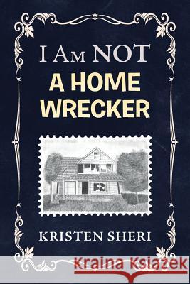 I Am NOT a Home Wrecker Sheri, Kristen 9781514479650 Xlibris - książka