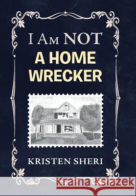 I Am NOT a Home Wrecker Sheri, Kristen 9781514479667 Xlibris - książka