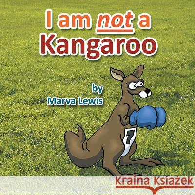 I Am Not a Kangaroo Marva Lewis 9781483622989 Xlibris Corporation - książka