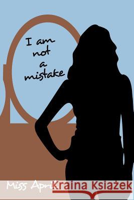 I am not a mistake Miss April 9781463416119 Authorhouse - książka