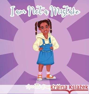 I am Not a Mistake Annette Craig-Wilson 9781956196023 Glorious Works Publishing - książka