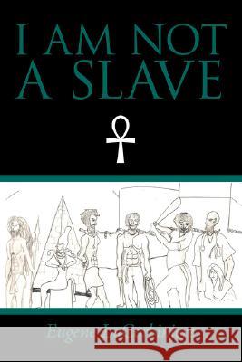 I Am Not a Slave Eugene Lacorbiniere 9781434341068 Authorhouse - książka