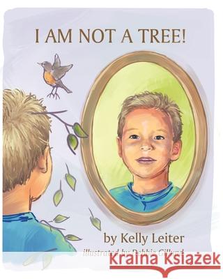 I Am Not a Tree! Debbie Gillund Kelly Leiter 9781737949107 Hugs-N-Beans - książka