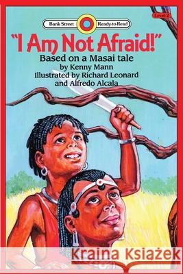 I Am Not Afraid!: Level 2 Kenny Mann Richard Leonard Alfredo Alcala 9781899694761 Ibooks for Young Readers - książka