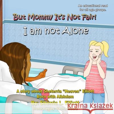 I Am Not Alone Sasha Moore Sherria L. Elliott 9780984696345 978--9846963-4-5 - książka