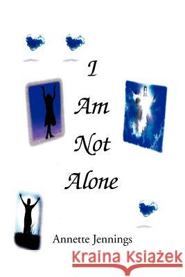 I Am Not Alone Annette Jennings 9781469198668 Xlibris Corporation - książka