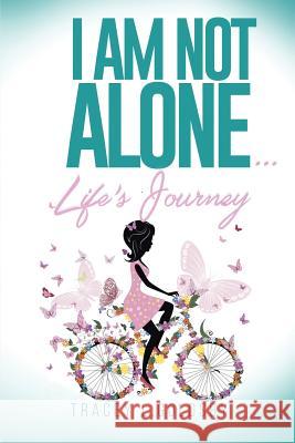 I am not alone...Life's Journey Tracey L Goldsby 9781512745573 WestBow Press - książka
