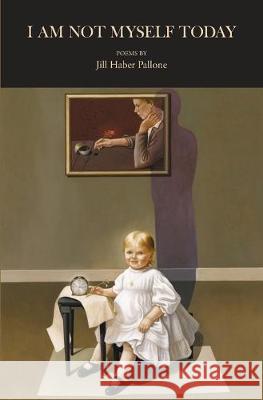 I Am Not Myself Today Jill Haber Pallone 9780578580821 Jill Haber Pallone - książka