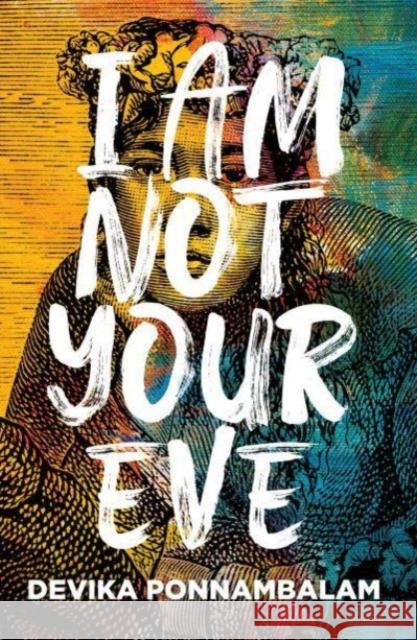 I Am Not Your Eve: Short listed for the world's leading literary prize for historical fiction -the £25K WALTER SCOTT PRIZE Devika Ponnambalam 9781915693051 Bluemoose Books Ltd - książka