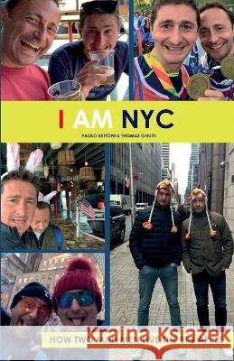 I Am NYC: How Two Mad Man Live the Big Apple Paolo Bettoni Thomas Gnutti  9798392799619 Independently Published - książka