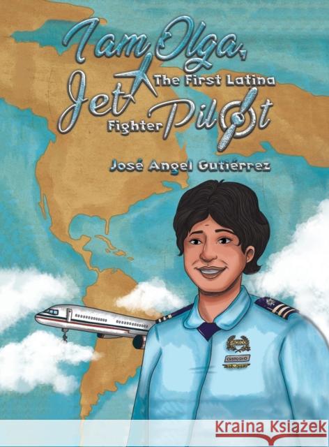 I Am Olga, The First Latina Jet Fighter Pilot José Angel Gutiérrez 9781643785332 Austin Macauley Publishers LLC - książka